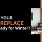 Is Your Fireplace Ready for Winter