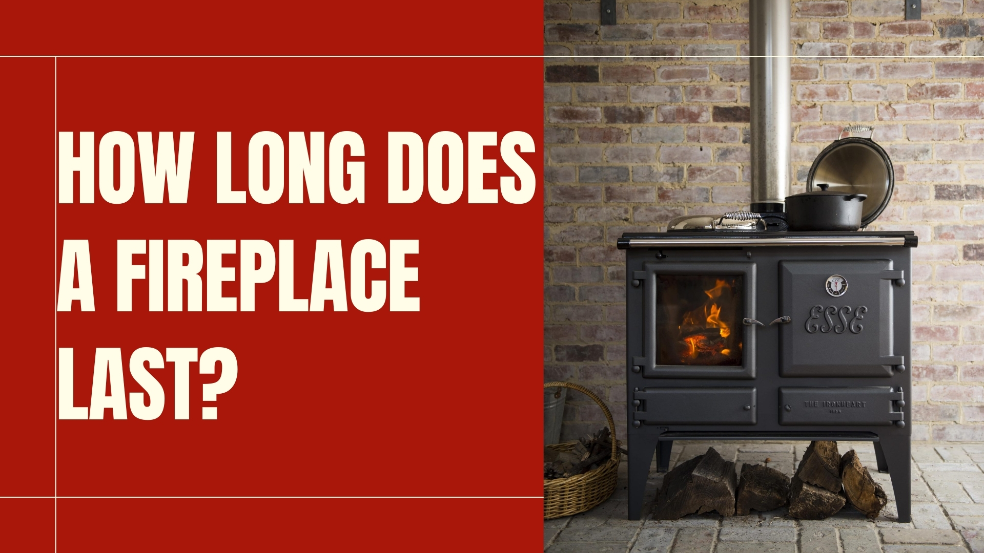 How Long Does a Fireplace Last